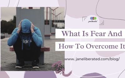 What Is Fear And How To Overcome It!