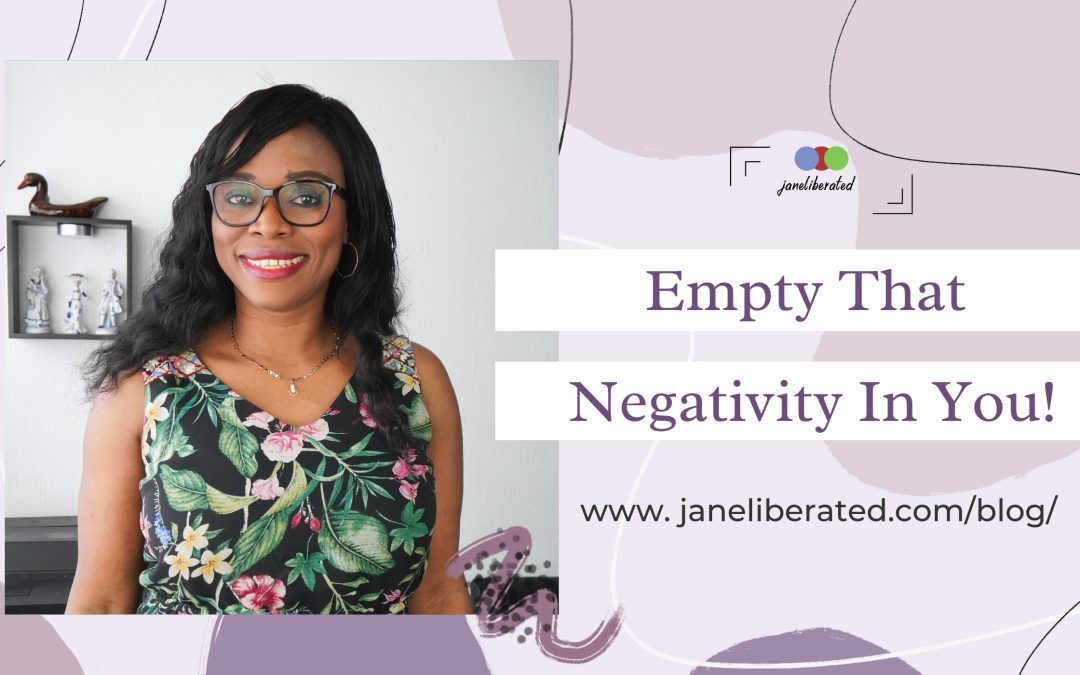 Empty That Negativity In You!
