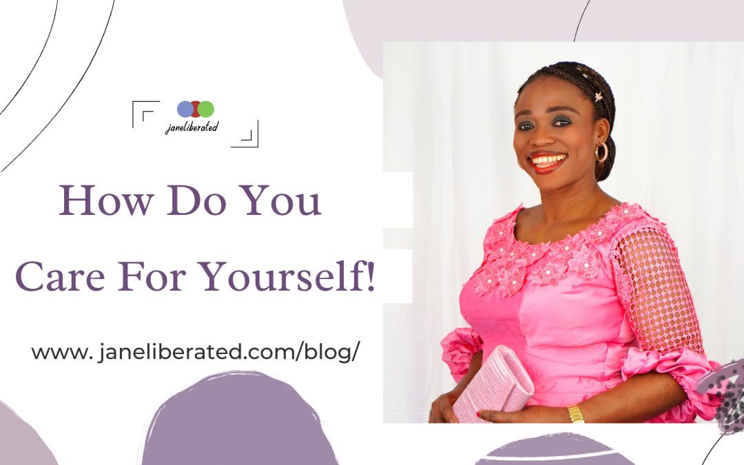 How Do You Care For Yourself!