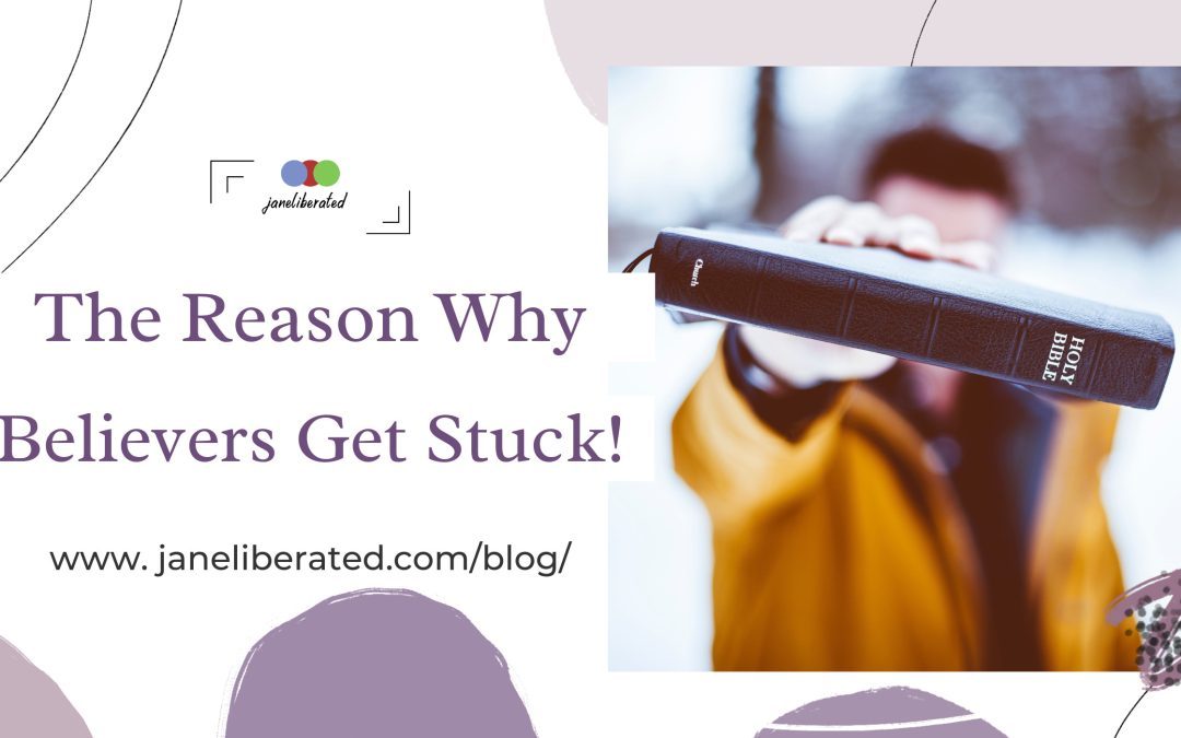 The Reason Why Believers Get Stuck!