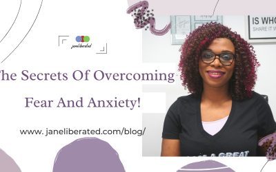 The Secrets Of Overcoming Fear And Anxiety!