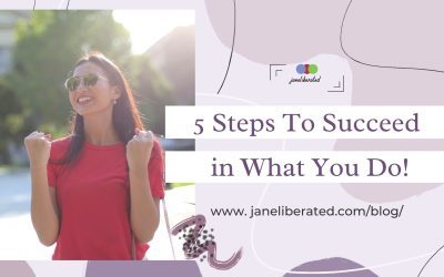 5 Steps To Succeed in What You Do!
