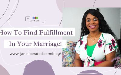 How To Find Fulfillment In Your Marriage!