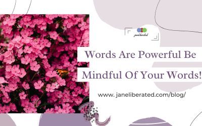 Words Are Powerful Be Mindful Of Your Words!