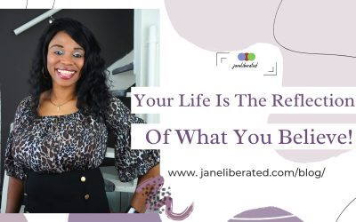 Your Life Is The Reflection Of What You Believe!