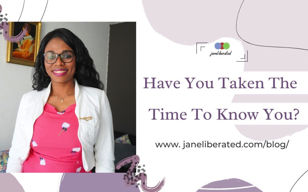 Have You Taken The Time To Know You?