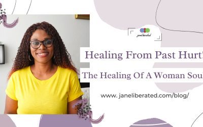 Healing From Past Hurt! The Healing Of A Woman Soul!