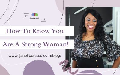 How To Know You Are A Strong Woman!
