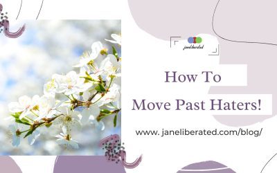 How To Move Past Haters!