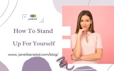 How To Stand Up For Yourself!