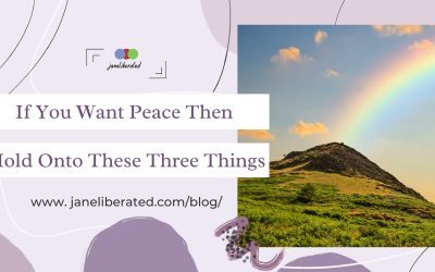 If You Want Peace Then Hold Onto These Three Things!