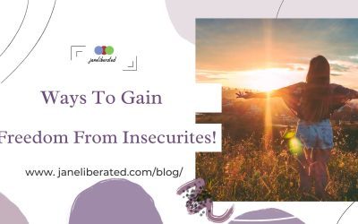 Ways To Gain Freedom From Insecurities!