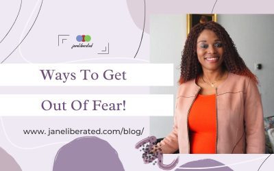 Ways To Get Out Of Fear!