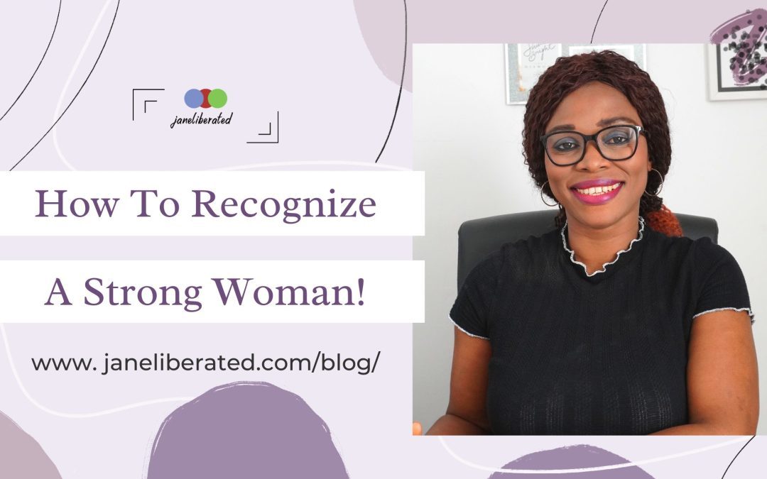 How To Recognize A Strong Woman!
