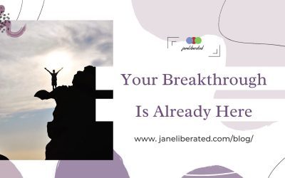 Your Breakthrough Is Already Here!