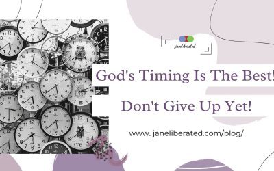 God’s Timing Is The Best! Don’t Give Up Yet!