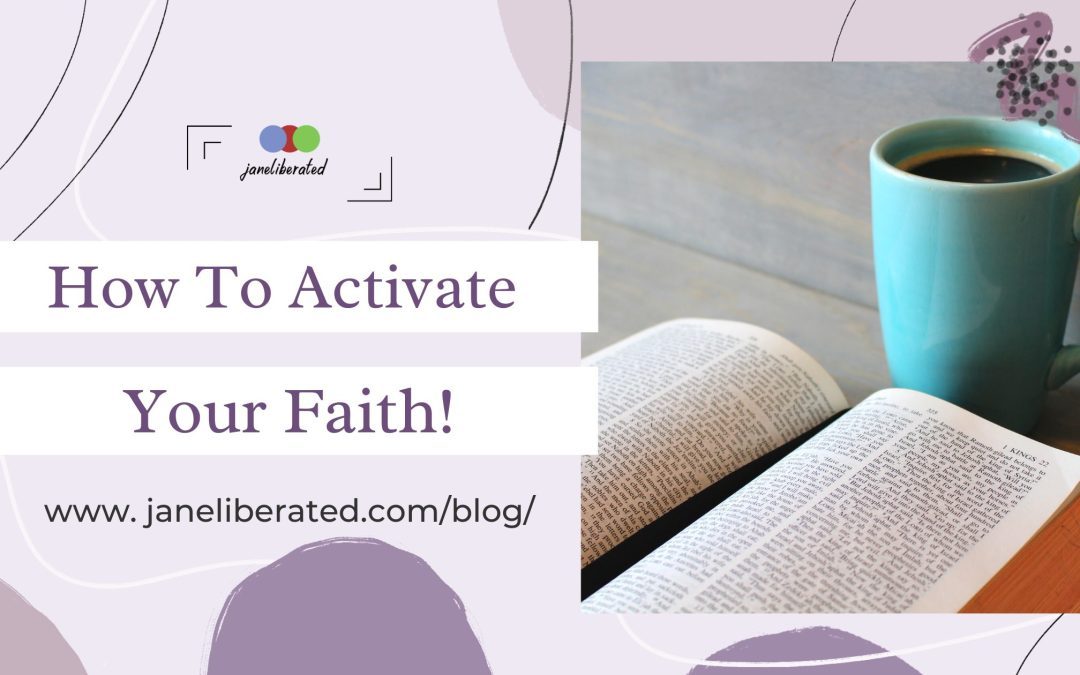How To Activate Your Faith!