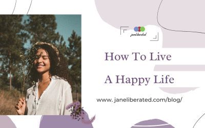 How To Live A Happy Life!