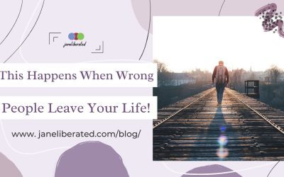 This Happens When Wrong People Leave Your Life!