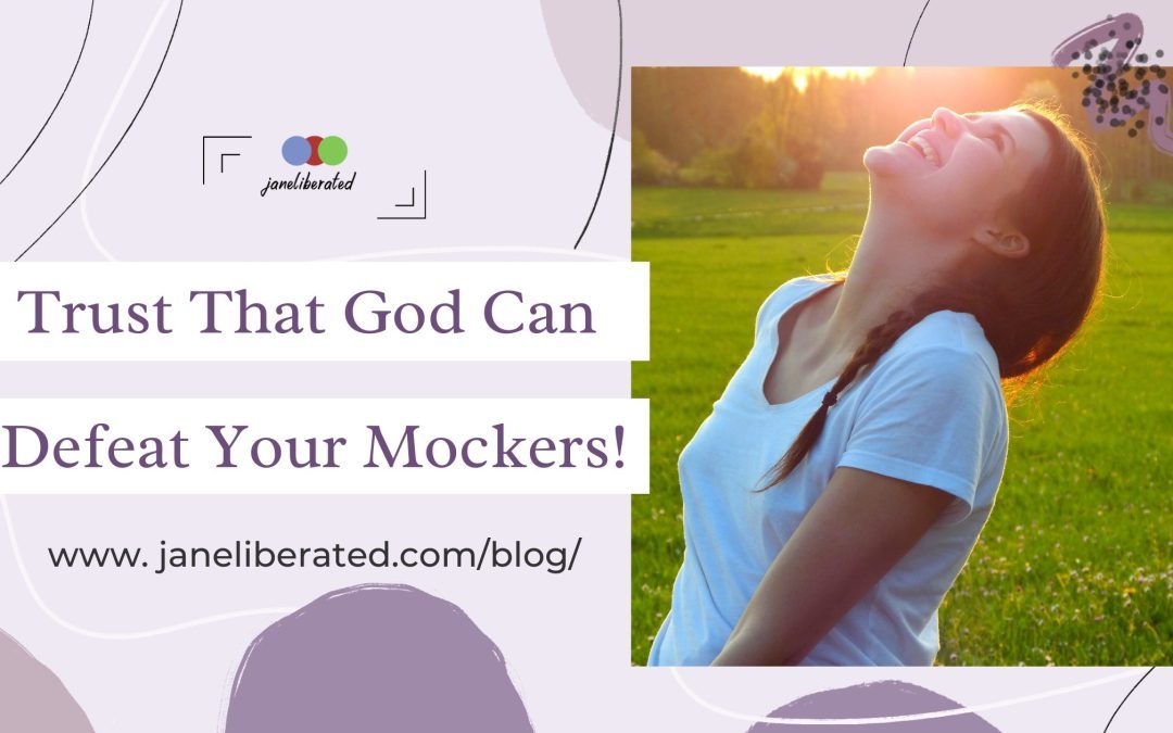 Trust That God Can Defeat Your Mockers!