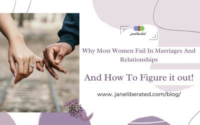 Why Most Women Fail In Marriages And Relationships And How To Figure it out!