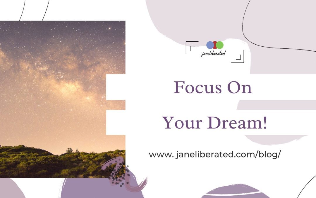 Focus on Your Dream!