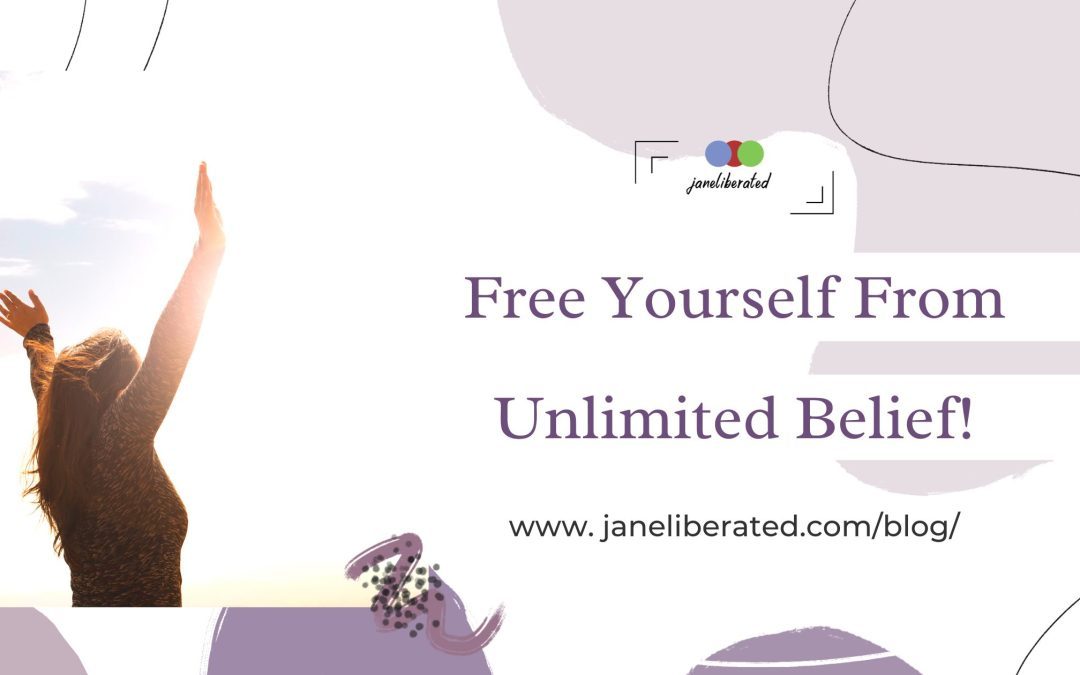 Free Yourself From Unlimited Belief!