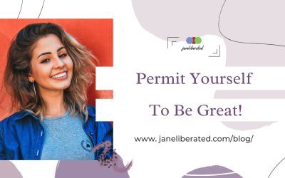 Permit Yourself To Be Great!