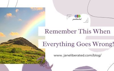 Remember This When Everything Goes Wrong!