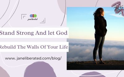 Stand Strong And let God Rebuild The Walls Of Your Life