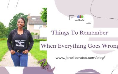 Things To Remember When Everything Goes Wrong!