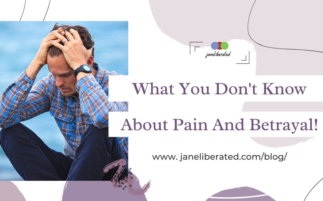 What You Don’t Know About Pain And Betrayal!