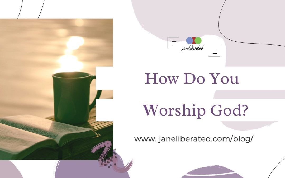 How Do You Worship God?