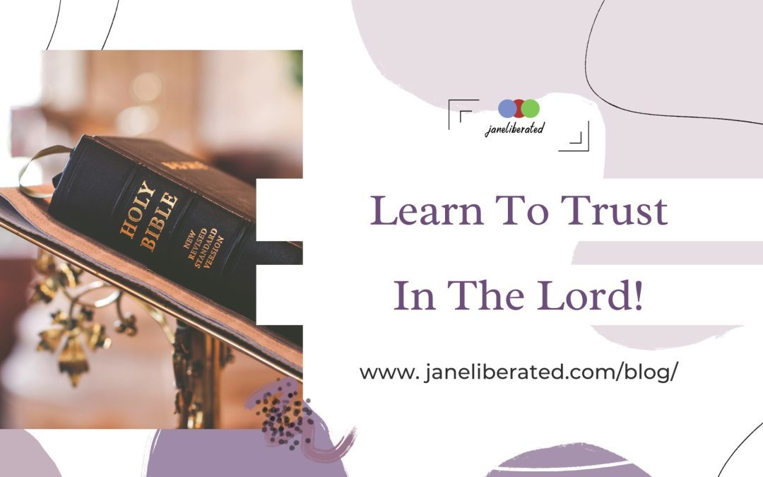 Learn To Trust In The Lord!