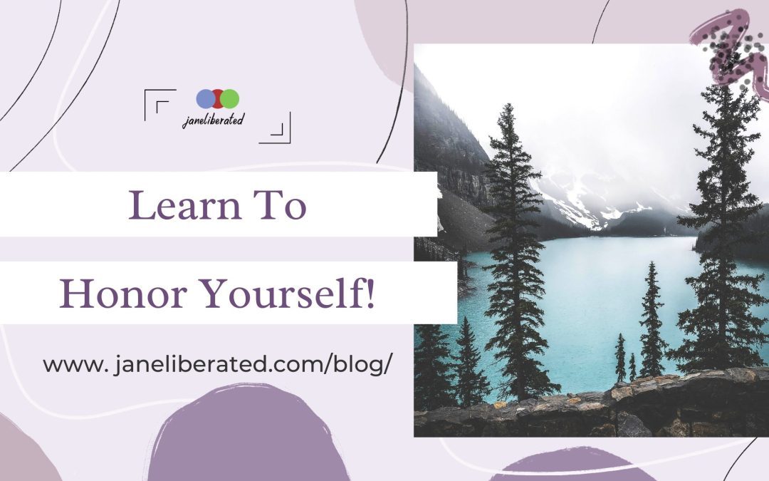 Learn to Honor Yourself!