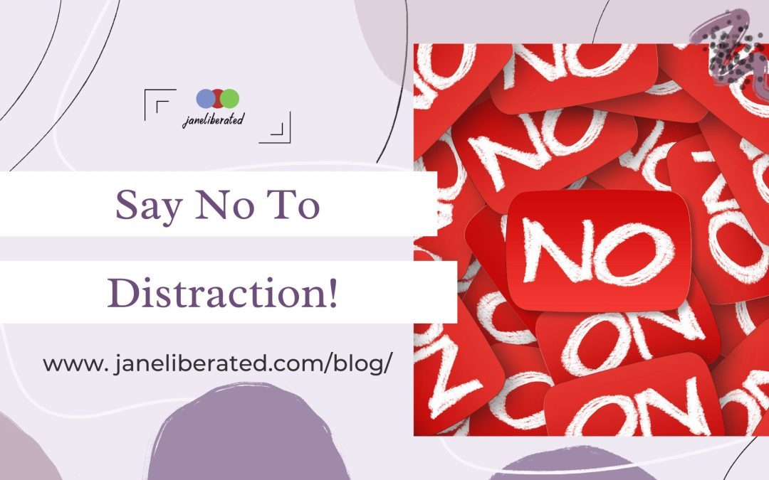 Say No To Distraction!