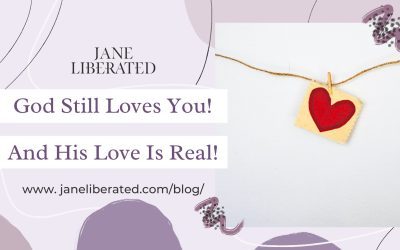 God Still Loves You! And His Love Is Real!