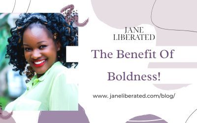 The Benefit Of Boldness!
