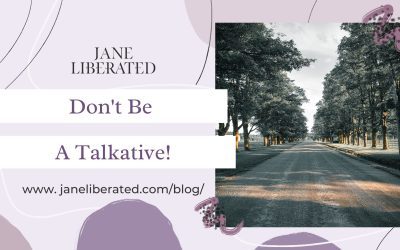 Don’t Be A Talkative!