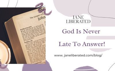 God Is Never Late To Answer!