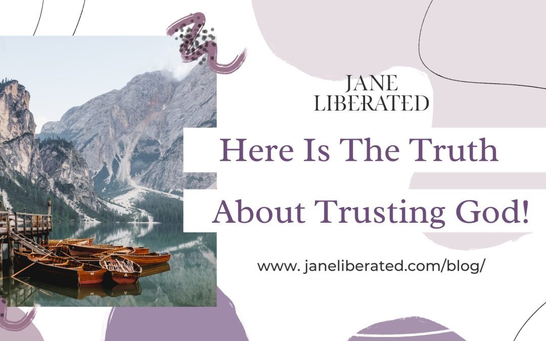 Here Is The Truth About Trusting God!
