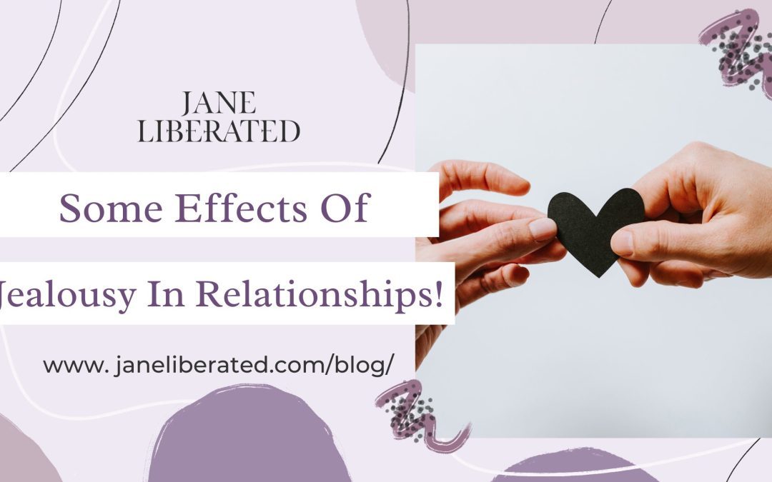 Some Effects Of Jealousy In Relationships!