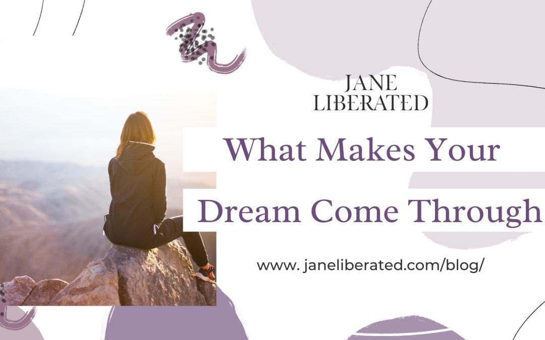 What Makes Your Dream Come Through!
