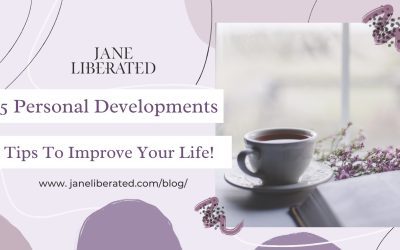 5 Personal Developments Tips To Improve Your Life!