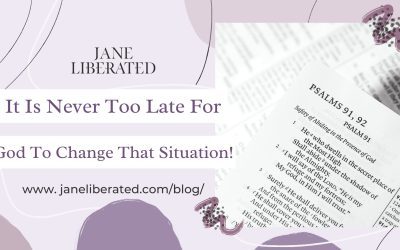 It Is Never Too Late For God To Change That Situation!